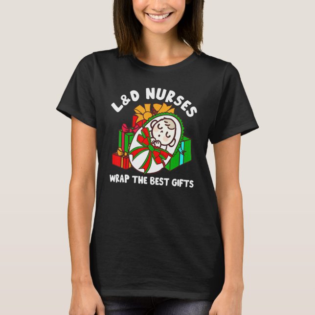 Camiseta L&D Nurses Wrap Best  Christmas Labor And Delivery (Anverso)