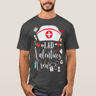 Camiseta L&D Valentines Nurse Crew Valentines Day Labor And