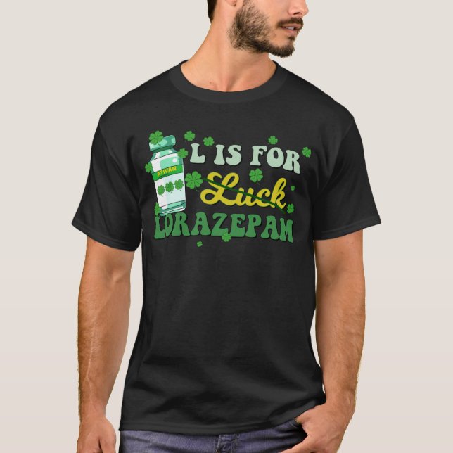 Camiseta L Is For Luck Lorazepam Funny Nurse Happy St Patri (Anverso)