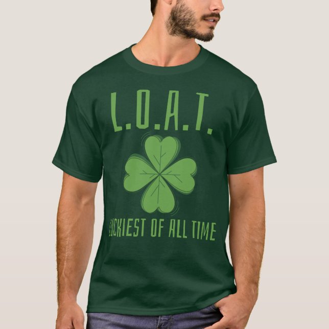 Camiseta L.O.A.T La suerte de todos los tiempos Día de San  (Anverso)