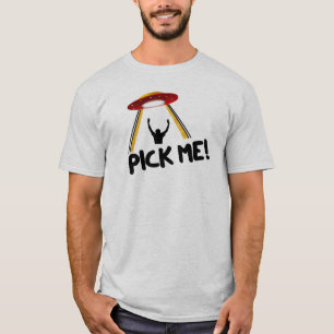 Camiseta ¡La abducción extranjera ME ESCOGE!  UFO divertido