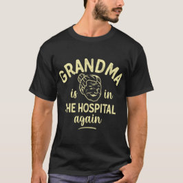 Camiseta La Abuela Está De Nuevo En El Hospital