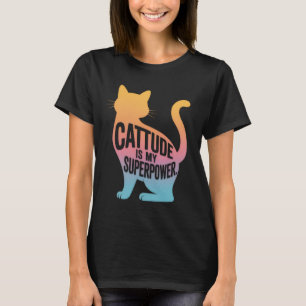Camiseta La Actitud de Gato es Mi Superpoder - Mujeres Dive