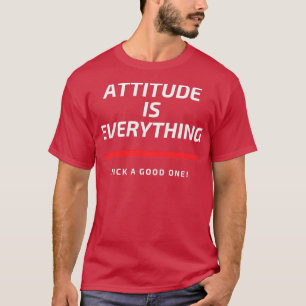 Camiseta La actitud es que todo elige a uno bueno