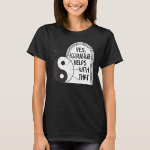 Camiseta La acupuntura ayuda con esa terapia de aguja Yin Y