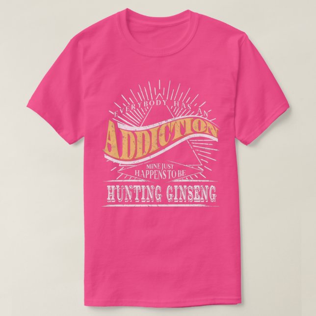 Camiseta La Addicción Es Cazar Ginseng Gift Ginseng (Diseño del anverso)