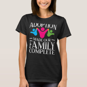 Camiseta La Adopción Hizo Que Nuestra Familia Completara El