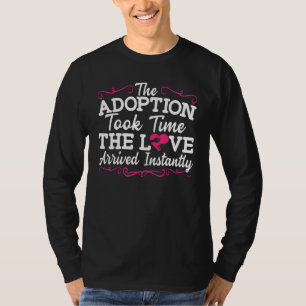 Camiseta La Adopción Tomó Tiempo Que El Amor Llegó Instantá