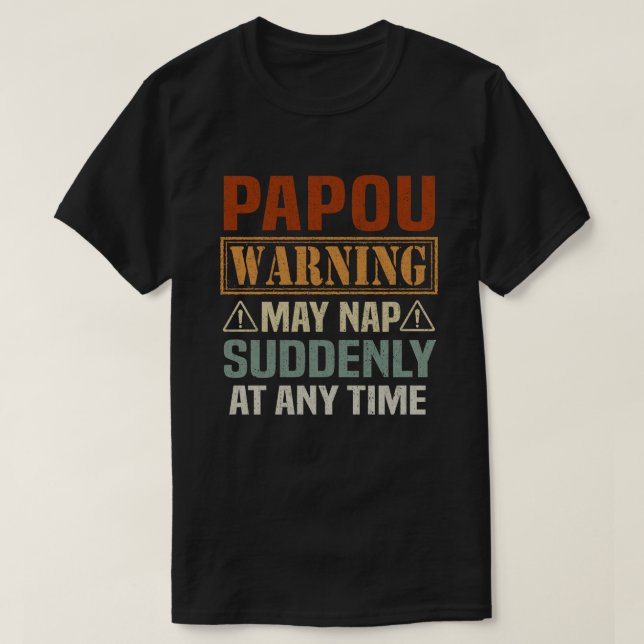 Camiseta La advertencia de Papou puede durar repentinamente (Diseño del anverso)