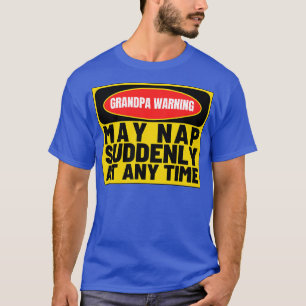 Camiseta La advertencia del abuelo puede sonar repentinamen