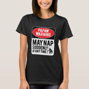 Camiseta La Advertencia Papaw Puede Nap Repentinamente En C