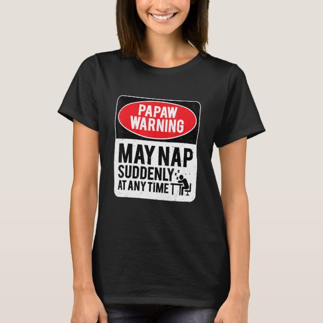 Camiseta La Advertencia Papaw Puede Nap Repentinamente En C (Anverso)