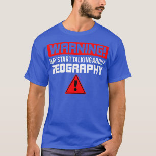 Camiseta La advertencia puede comenzar a hablar de Geografí
