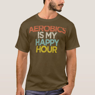 Camiseta La Aerobic Es Mi Hora Feliz