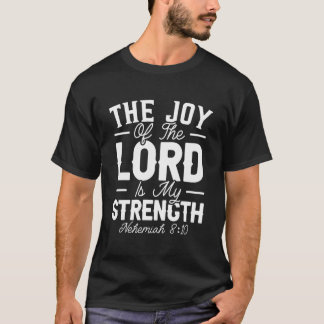 Camiseta La Alegría Del Señor Es Mi Creencia Cristiana Fuer