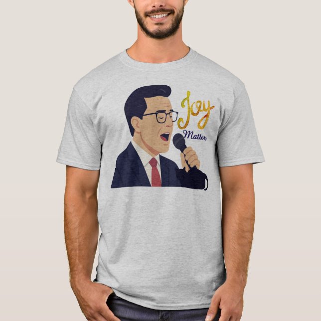 Camiseta La alegría importa Stephen Colbert cantando Meme (Anverso)
