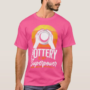 Camiseta La alfarería es mi superpoder Artesanía artesanal