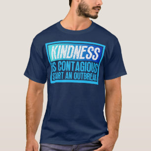 Camiseta La Amabilidad Es Contagiosa Iniciar Un Brote 13