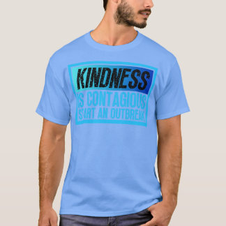 Camiseta La Amabilidad Es Contagiosa Iniciar Un Brote 9