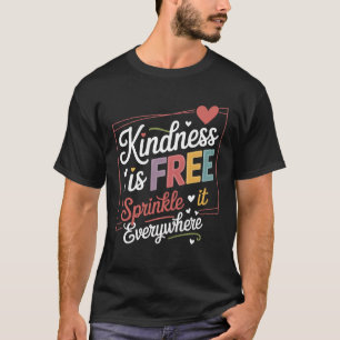 Camiseta La amabilidad es gratis Cita positiva Inspiradora 