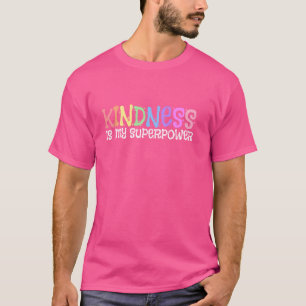 Camiseta La amabilidad es mi conciencia de superpoder