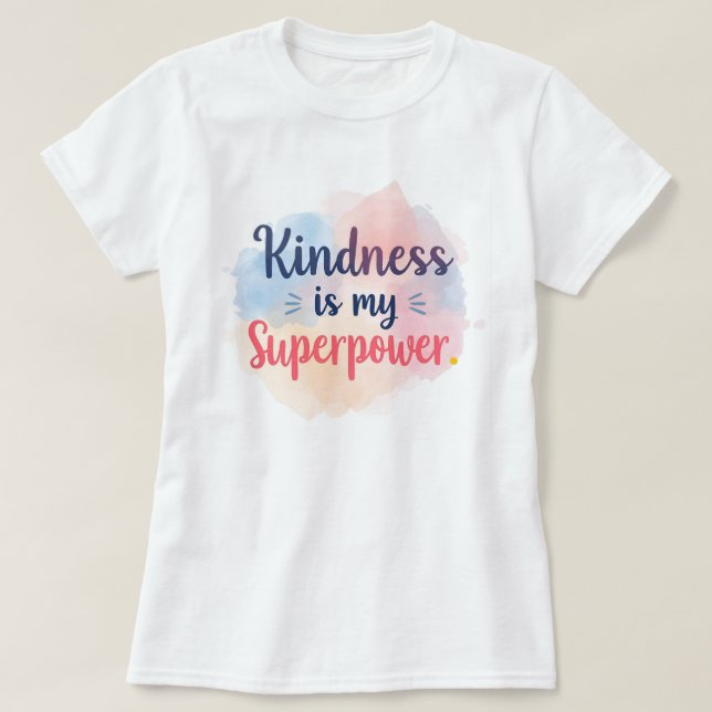 Camiseta La amabilidad es mi superpoder Inspiradora acuarel (Diseño del anverso)