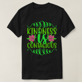 Camiseta LA AMABILIDAD ES UNA cita inspiradora CONTAGIOSA