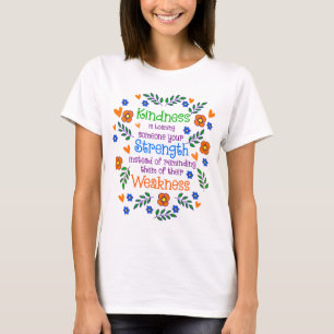 Camiseta La Amabilidad Le Presta A Alguien Su Fuerza