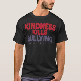 Camiseta La amabilidad mata el acoso – Mensaje positivo