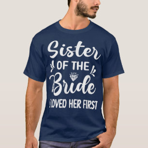 Camiseta La Amé Primero Hermana De La Novia Hermana Brida