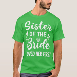 Camiseta La Amé Primero Hermana De La Novia Hermana Brida