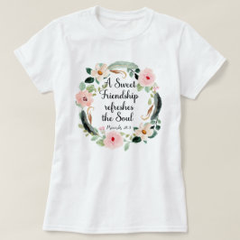 Camiseta La amistad dulce refresca la flor del alma