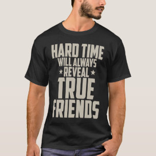 Camiseta La amistad  Los momentos difíciles siempre revelar