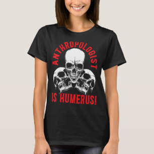Camiseta La antropología es antropóloga de la ciencia Humer