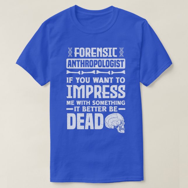 Camiseta La antropología es divertida la antropóloga forens (Diseño del anverso)