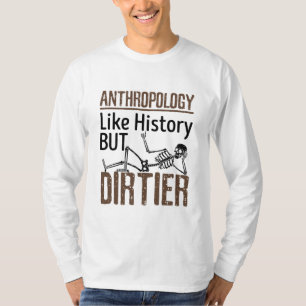 Camiseta La antropología forense como la historia pero más 