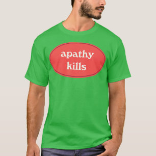 Camiseta La apatía mata1