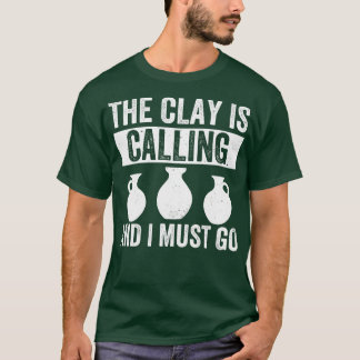 Camiseta La arcilla está llamando divertida cerámica de alf