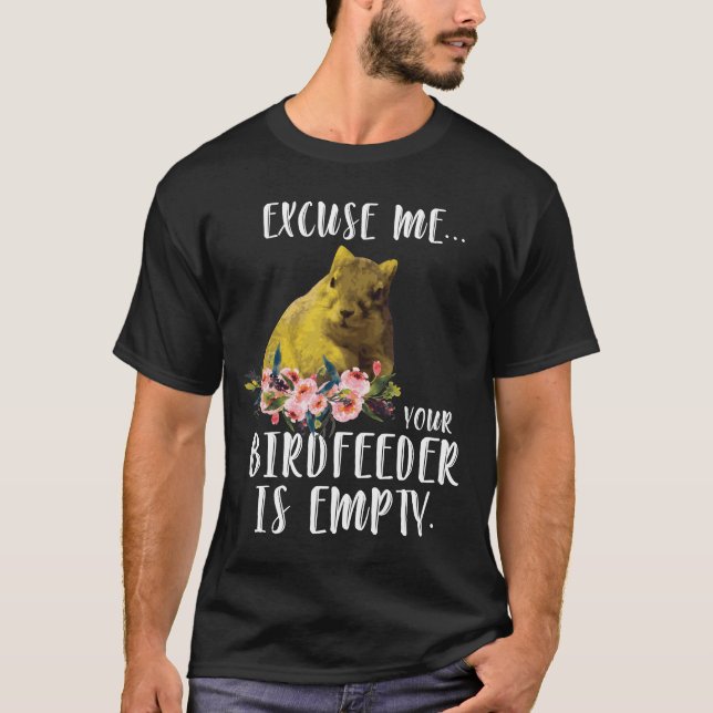 Camiseta La ardilla me excusa que su BirdFeeder está vacío (Anverso)