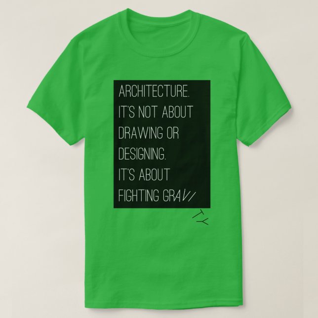 Camiseta La arquitectura trata de luchar contra la gravedad (Diseño del anverso)
