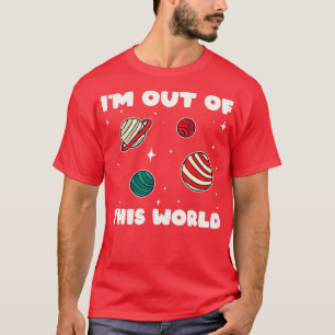 Camiseta La astronomía amateur que estoy fuera de su planet