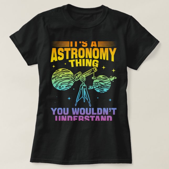 Camiseta La Astronomía Es Algo Astronómico Que No Te Gustar (Diseño del anverso)