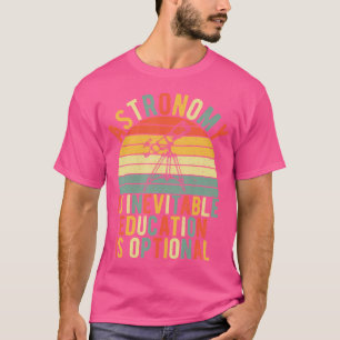 Camiseta La astronomía es inevitable la educación es opcion
