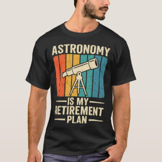 Camiseta La astronomía es mi plan de jubilación Jubilado