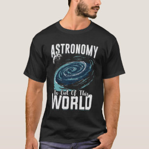 Camiseta La Astronomía Está Fuera De Este Regalo Astronó
