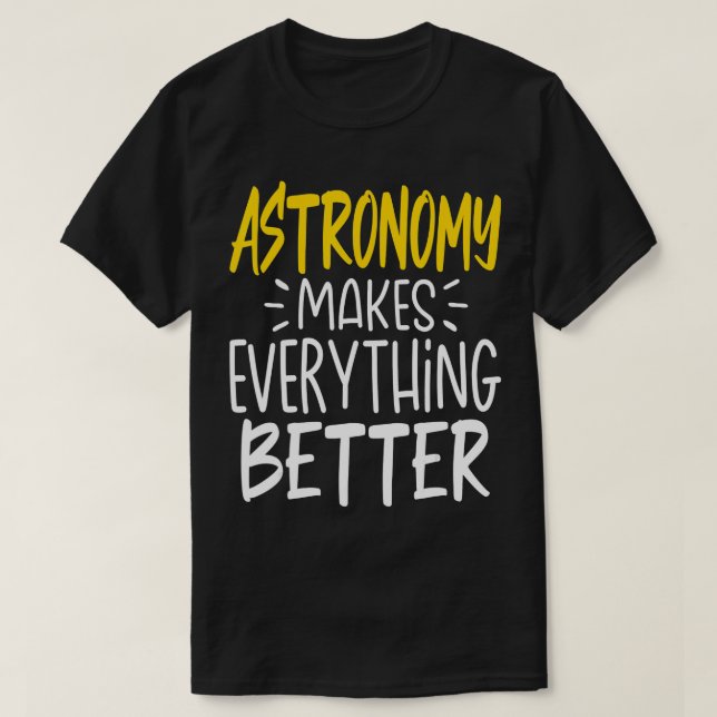 Camiseta La astronomía hace todo mejor galaxia científica (Diseño del anverso)