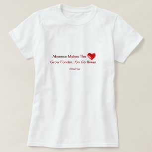 Camiseta La Ausencia Hace Que El Corazón Se Vuelva Más Fuer