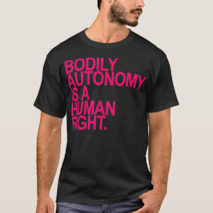 CAMISETA LA AUTONOMÍA CORPORAL ES UN HOMBRE DE DERECHOS HUM