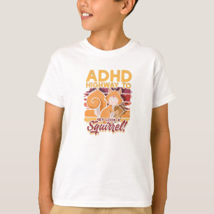 Camiseta La autopista del TDAH para Hey, ¡mira una ardilla!