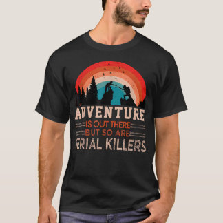 Camiseta La aventura está ahí fuera y también los seriales
